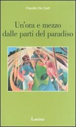 Un' ora e mezzo dalle parti del paradiso