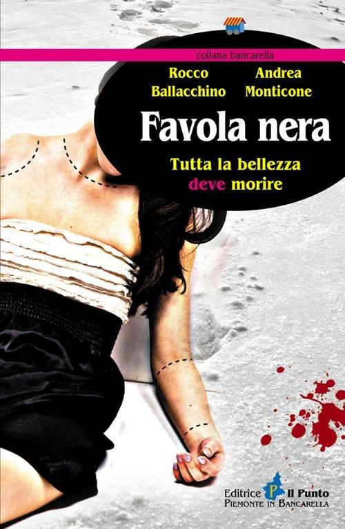 Favola nera. Tutta la bellezza deve morire - Rocco Ballacchino,Andrea Monticone - copertina