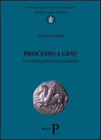 Processo a Gesù. Un conflitto politico tra giurisdizioni - Elio Palombi - copertina