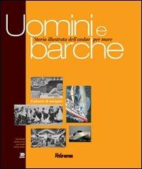 Uomini e barche. Storia illustrata dell'andar per mare - copertina