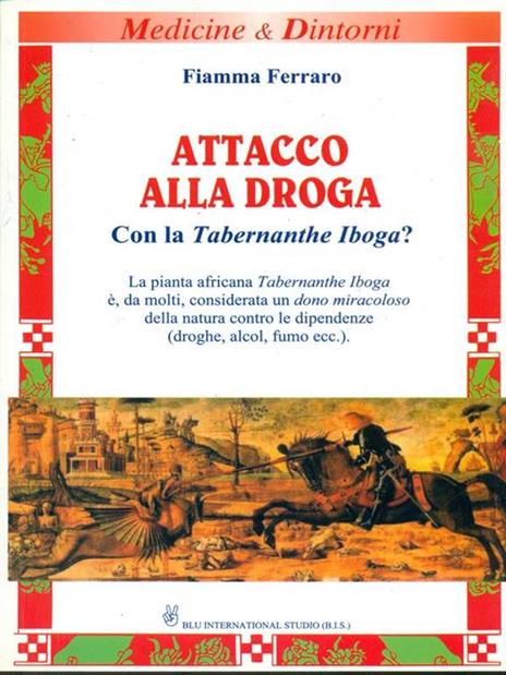 Attacco alla droga. Con la Tabernanthe Iboga? - Fiamma Ferraro - 2