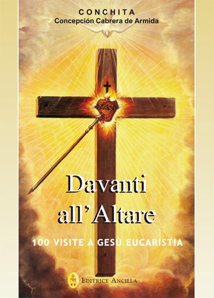 Davanti all'altare. 100 visite a Gesù eucaristia - Concepción Cabrera de Armida - copertina