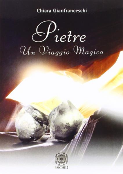 Pietre. Un viaggio magico - Chiara Gianfranceschi - copertina