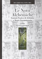 Le notti alchemiche. Trattato pratico di alchimia e magia trasmutatoria