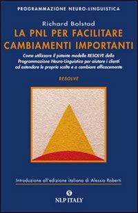 La PNL per facilitare cambiamenti importanti - Richard Bolstad - copertina