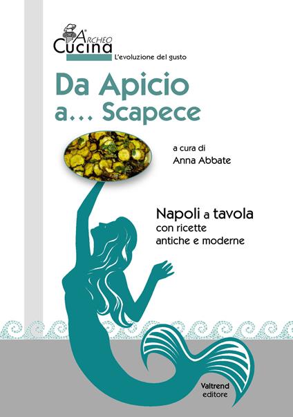 Da Apicio a... Scapece. Con ricette antiche e moderne - copertina