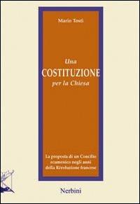 Una costituzione per la Chiesa. La proposta di un Concilio ecumenico negli anni della Rivoluzione francese - Mario Tosti - copertina