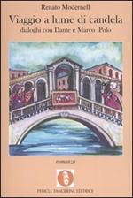 Viaggio a lume di candela. Dialoghi con Dante e Marco Polo