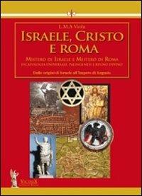 Israele, Cristo e Roma. Mistero di Israele e mistero di Roma. Vol. 1: Dalle origini di Israele all'impero di Augusto - L. M. A. Viola - copertina