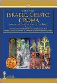 Israele, Cristo e Roma. Mistero di Israele e mistero di Roma. Vol. 2: Dalla missione pneumatica integrale di Gesù all'azione di Paolo.Il piano di salvezza delle nazioni ed i suoi effetti sulle civiltà religiose tradizionali - L. M. A. Viola - copertina