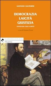 Democrazia laicità giustizia. Antologia degli scritti - Gaetano Salvemini - copertina