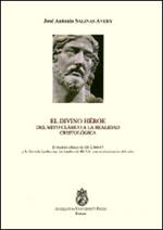 Divino héroe. Del mito clássico a la realidad cristológica (El). El modelo clasico de Hb 2,14b-15 y la formula émathen aph'on épathen de Hb 5,8...