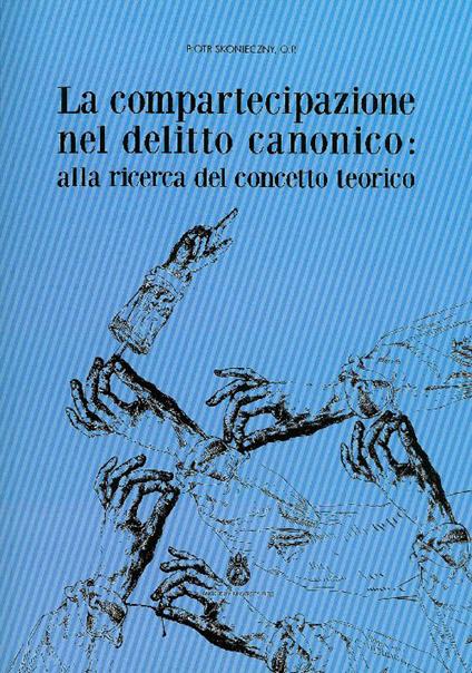 La compartecipazione nel delitto canonico. Alla ricerca del concetto teorico - Piotr Skonieczny - copertina