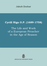 Cyrill Riga (1689-1758). The life and work of a European preacher in the age of reason