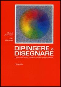 Dipingere e disegnare - Margrit Jünemann,Fritz Weitmann - copertina