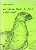 La renna, l'orso, la foca e altri animali