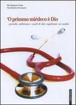 Primmo miédeco è Dio. Proverbi, wellerismi e modi di dire napoletani sui medici ('O)