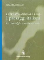 Rapporto annuale 2009. I paesaggi italiani. Fra nostalgia e trasformazione