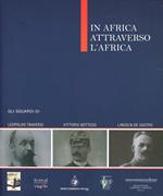 In Africa attraverso l'Africa. L'Etiopia di Guglielmo Massaja e i luoghi degli esploratori