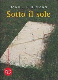 Sotto il sole - Daniel Kehlmann - copertina