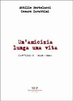 Attilio Bertolucci-Cesare Zavattini. Un'amicizia lunga una vita. Carteggio 1929-1984