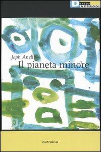 Il pianeta minore - Jeph Anelli - copertina