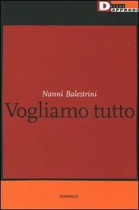 Vogliamo tutto - Nanni Balestrini - copertina