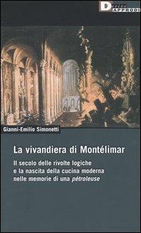 La vivandiera di Montélimar. Il secolo delle rivolte logiche e la nascita della cucina moderna nelle memorie di una pétroleuse - Gianni-Emilio Simonetti - copertina