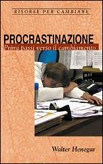 Procrastinazione. Primi passi verso il cambiamento