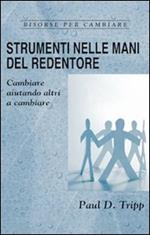 Strumenti nelle mani del Redentore. Cambiare aiutando altri a cambiare