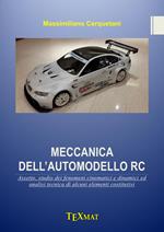 Meccanica dell'automodello RC. Assetto, studio dei fenomeni cinematici e dinamici ed analisi tecnica di alcuni elementi costitutivi