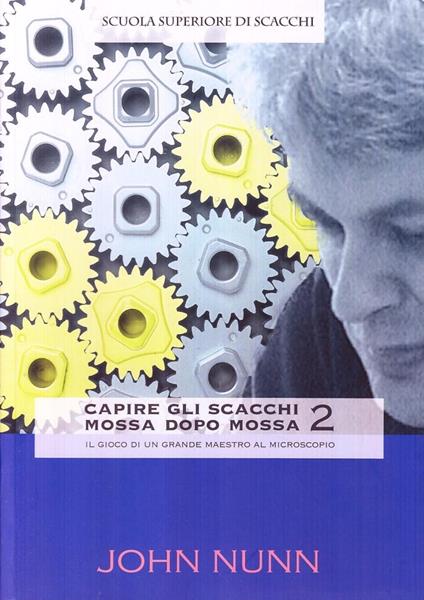 Capire gli scacchi mossa dopo mossa 2 - John Nunn - copertina