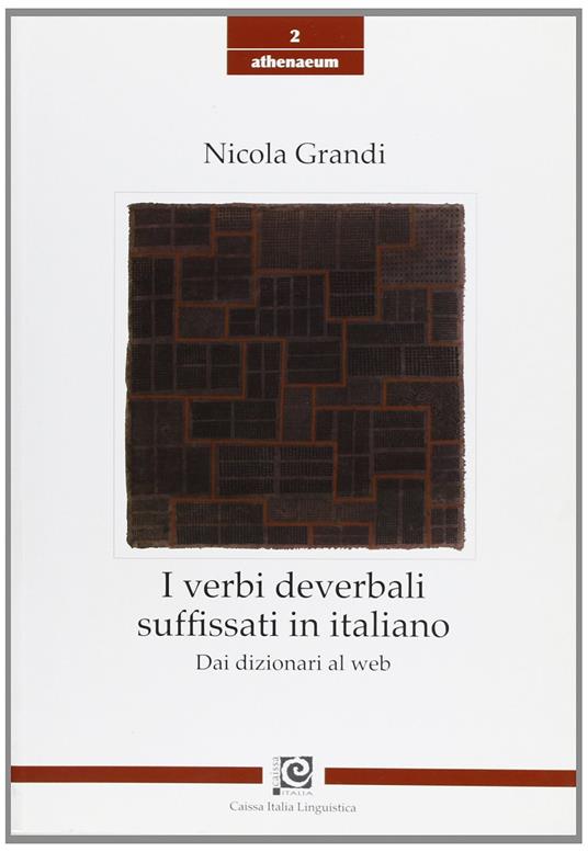 I verbi deverbali suffissati in italiano. Dai dizionari al web - Nicola Grandi - copertina