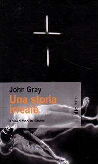 Una storia irreale - John H. Gray - 2