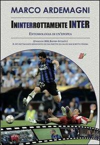 Ininterrottamente Inter. Entomologia di un'epopea - Marco Ardemagni - copertina