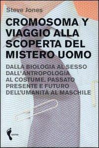 Cromosoma Y. Viaggio alla scoperta del mistero uomo. Dalla biologia al sesso. Dall'antropologia al costume. Passato, presente e futuro dell'umanità al maschile - Steve Jones - 4