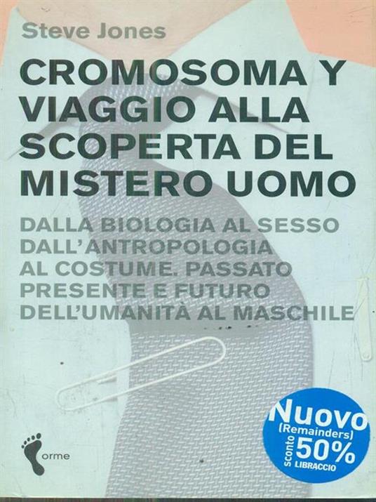 Cromosoma Y. Viaggio alla scoperta del mistero uomo. Dalla biologia al sesso. Dall'antropologia al costume. Passato, presente e futuro dell'umanità al maschile - Steve Jones - copertina