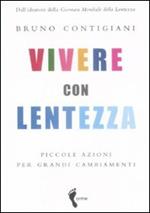 Vivere con lentezza. Piccole azioni per grandi cambiamenti