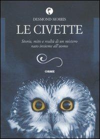 Le civette. Storia, mito e realtà di un mistero nato insieme all'uomo - Desmond Morris - copertina