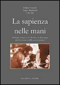 La sapienza nelle mani. Botteghe artigiane tra l'Emilia e la Romagna dal dopoguerra al boom economico - Fabrizio Tampieri,Angela Marcheselli,Lara Alpi - copertina