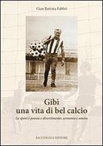 Gibì una vita di bel calcio. Lo sport è poesia e divertimento, armonia e amore