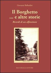 Il borghetto... e altre storie. Ricordi di un alfonsinese - Giovanni Ballardini - copertina