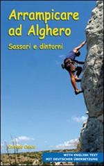 Arrampicare ad Alghero, Sassari e dintorni. Ediz. italiana e inglese