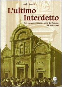 L' ultimo interdetto. Nel contesto religioso e civile del Polesine tra '800 e '900 - Aldo Rondina - copertina