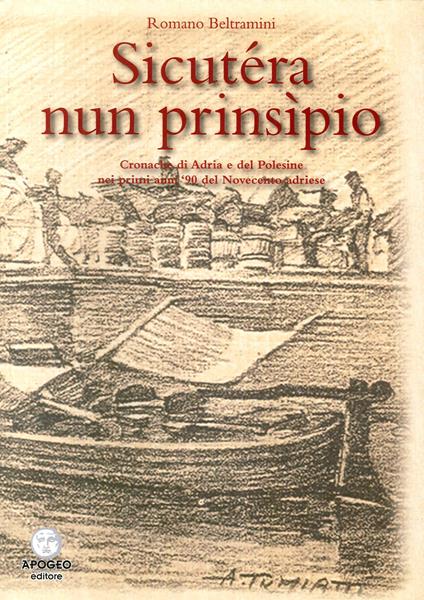 Sicutera nun prinsipio. Cronache di Adria e del Polesine nei primi anni '90 del Novecento - Romano Beltramini - copertina