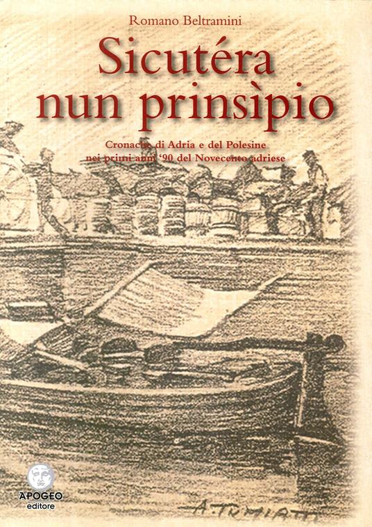 Sicutera nun prinsipio. Cronache di Adria e del Polesine nei primi anni '90 del Novecento - Romano Beltramini - copertina