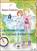 Le avventure di Lucas e Matteo. Ediz. illustrata