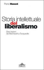 Storia intellettuale del liberalismo. Dieci lezioni: da Machiavelli aTocqueville