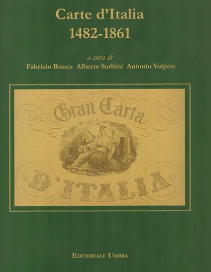 Carte d'Italia 1482-1861. Perugia (Palazzo della Penna 7 ottobre-5 novembre) - copertina
