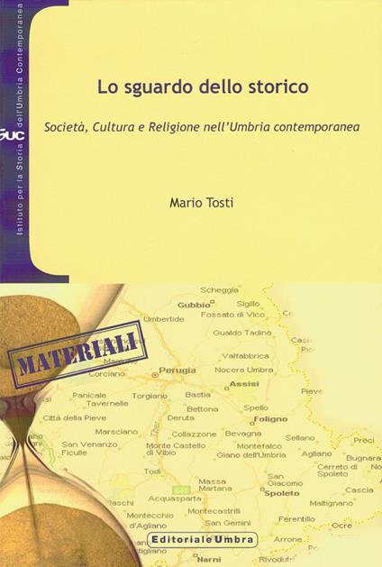 Lo sguardo dello storico. Società, cultura e religione nell'Umbria - Mario Tosti - copertina